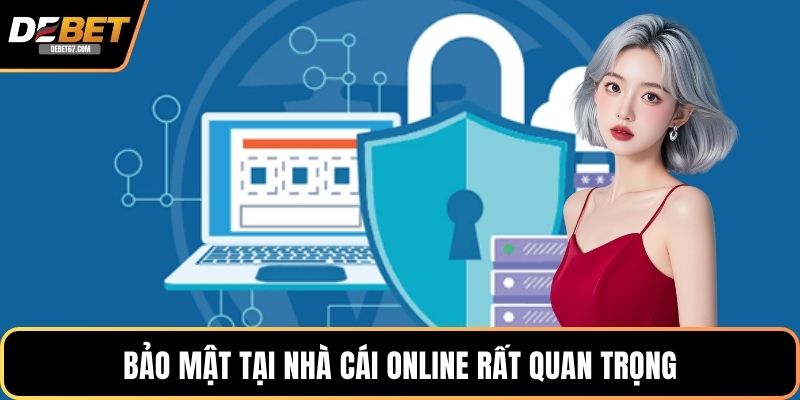 Bảo mật tại nhà cái online rất quan trọng