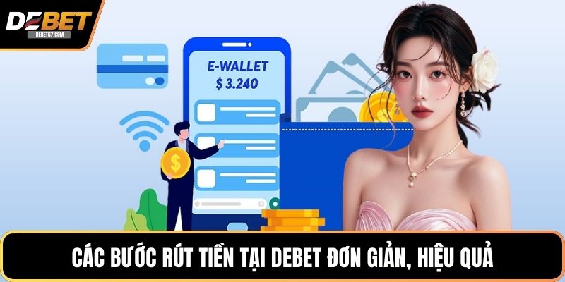 Các bước rút tiền tại DEBET đơn giản, hiệu quả