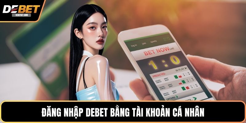 Đăng nhập DEBET bằng tài khoản cá nhân