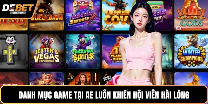 Danh mục game tại AE luôn khiến hội viên hài lòng