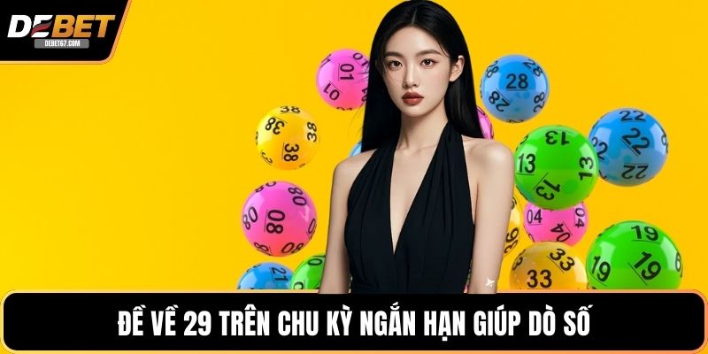 Đề về 29 trên chu kỳ ngắn hạn giúp dò số