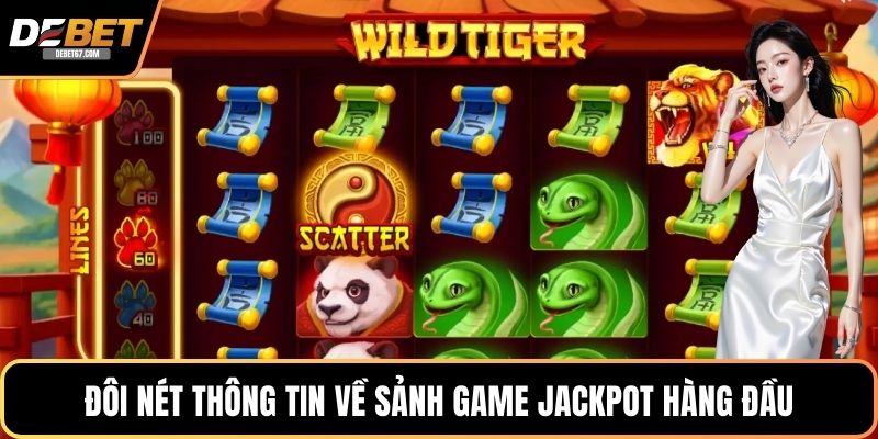 Đôi nét thông tin về sảnh game Jackpot hàng đầu