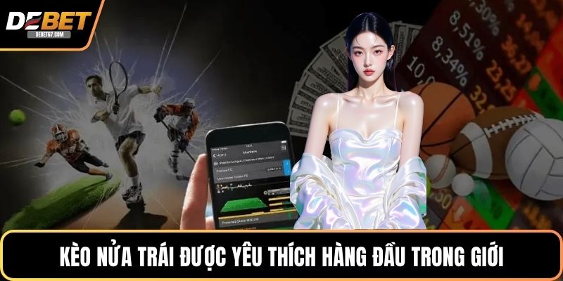 Kèo nửa trái được yêu thích hàng đầu trong giới