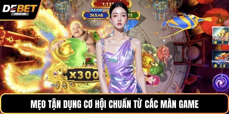 Mẹo tận dụng cơ hội chuẩn từ các màn game