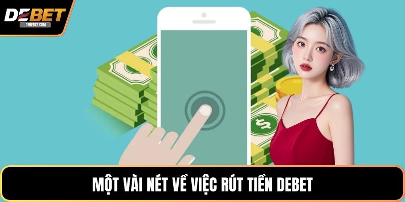 Một vài nét về việc rút tiền DEBET