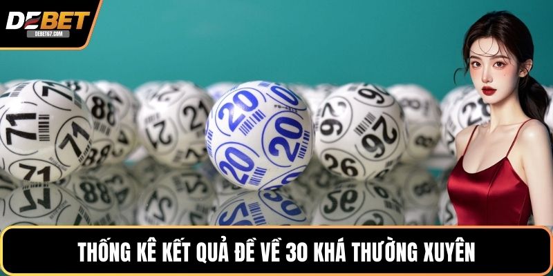 Thống kê kết quả đề về 30 khá thường xuyên