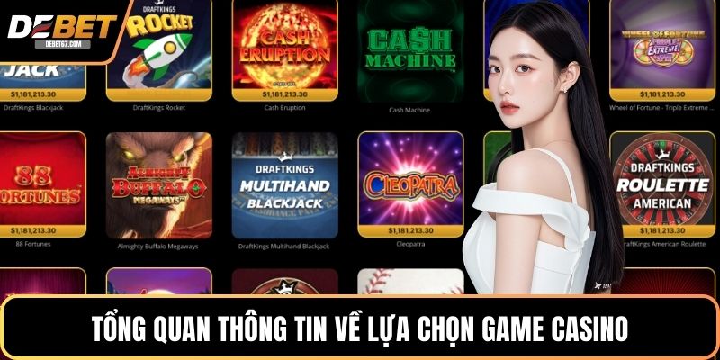Tổng quan thông tin về lựa chọn game Casino