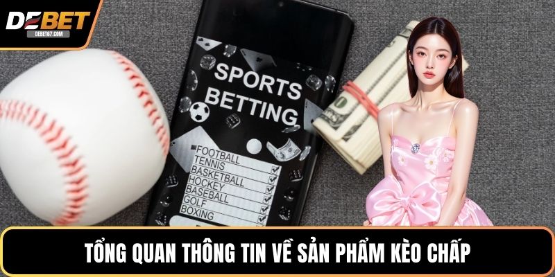 Tổng quan thông tin về sản phẩm kèo chấp
