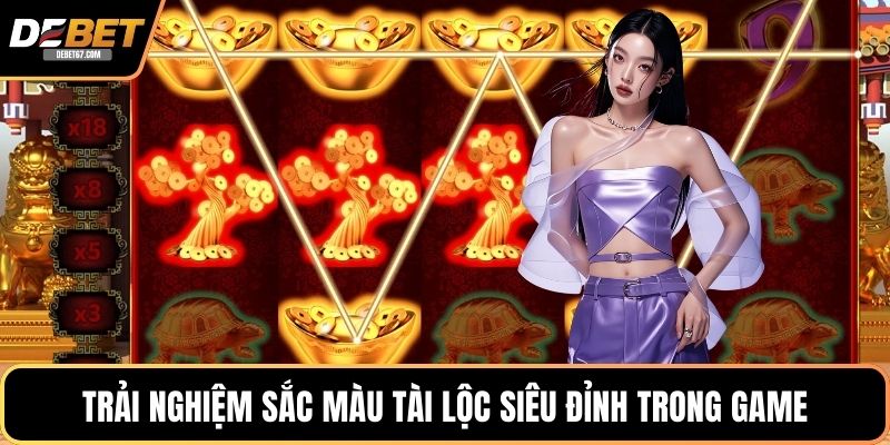 Trải nghiệm sắc màu tài lộc siêu đỉnh trong game