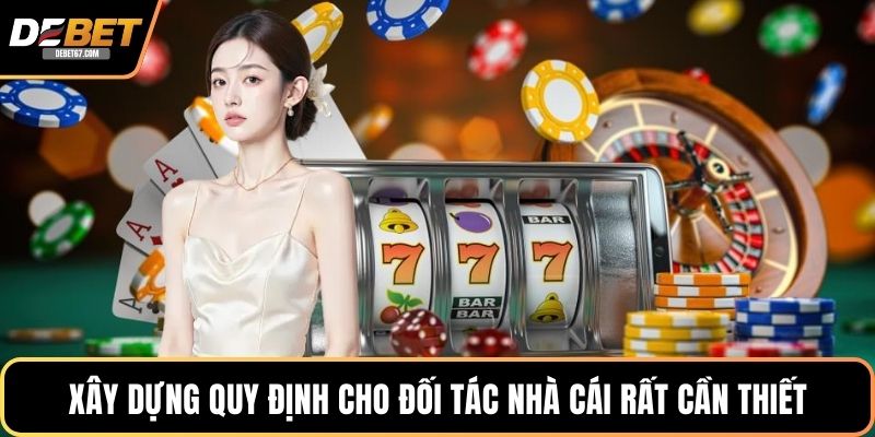 Xây dựng quy định cho đối tác nhà cái rất cần thiết